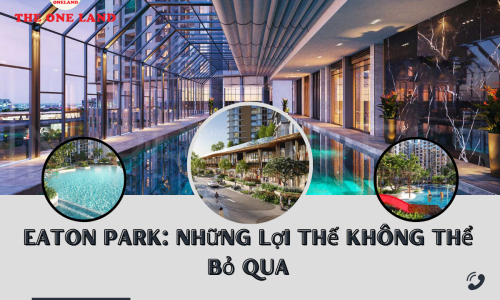 Eaton Park: Những Lợi Thế Không Thể Bỏ Qua