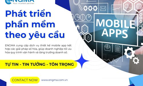 Phát triển phần mềm theo yêu cầu lý do các doanh nghiệp lớn chọn Engma