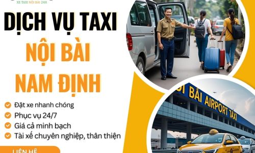 Taxi Nội Bài Nam Định mang lại dịch vụ vận chuyển chất lượng